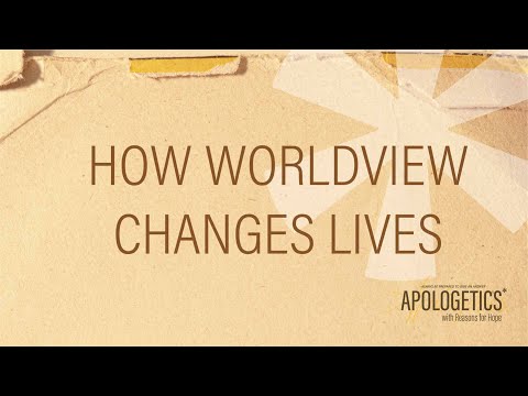 Apologetics with Reasons for Hope | How Worldview Changes Lives