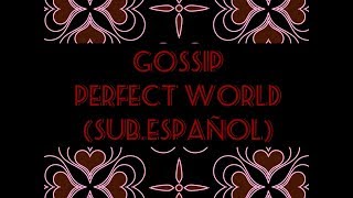 Gossip - Perfect World (Sub.Español)
