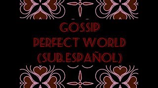 Gossip - Perfect World (Sub.Español)