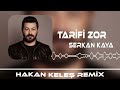 Serkan Kaya - Tarifi Zor  (Hakan Keleş Remix)