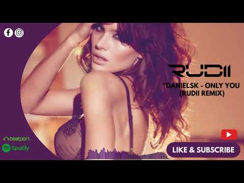 DanielSK - Only You (Rudii Remix)