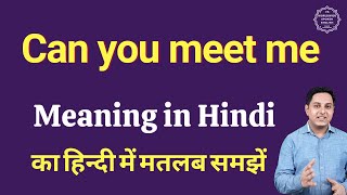 Can you meet me meaning in Hindi | Can you meet me ka kya matlab hota hai | Spoken English classes