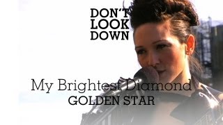 My Brightest Diamond - Golden Star - Don't Look Down