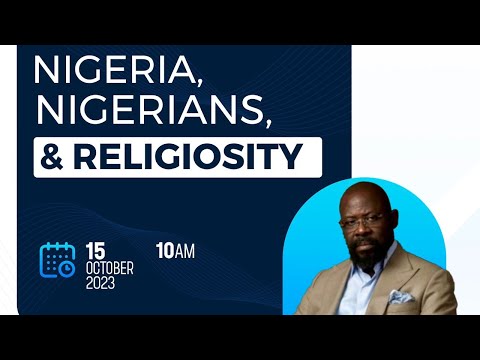NIGERIA, NIGERIANS, AND RELIGIOSITY