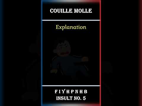 French Insult You've Probably Never Heard "COUILLE MOLLE"  Enjoy ;)