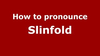 How to pronounce Slinfold