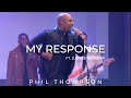 My Response ft. Jubilee Worship (Official Video) - Phil Thompson