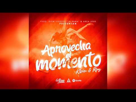 Klein & Roy - Aprovecha el momento ( Diem Studios La Rana ) 2017