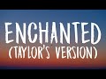 Taylor Swift - Enchanted (Taylor's Version) [Lyrics]