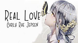 Nightcore → Real Love ♪ (Carly Rae Jepsen) LYRICS ✔︎