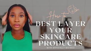 How to layer your skincare products for maximum benefits | Skincare for fast & best results