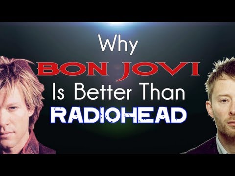 Why Bon Jovi Is Better Than Radiohead