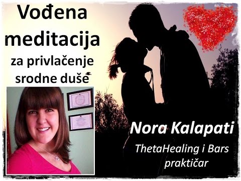 Vođena meditacija za privlačenje srodne duše - Nora Kalapati