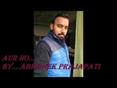 abhishek prajapati Aur Ho | Rockstar | By  Abhishek Prajapati
