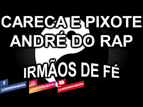 MCs CARECA E PIXOTE E ANDRÉ DO RAP - IRMÃOS DE FÉ