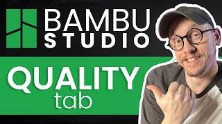 Bambu Studio Quality Tab: Explained!