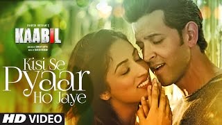 Kisi Se Pyar Ho Jaye Song (Video)  Kaabil  Hrithik