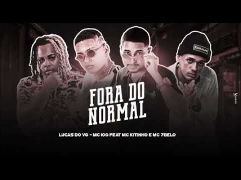 MC 10G E LUCAS DO VG FEAT : MC 7BELO E MC KITINHO - FORA DO NORMAL