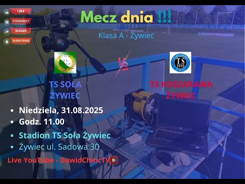 Żywiec 31.08.2025 | TS SOŁA ŻYWIEC - TS KOSZARAWA ŻYWIEC | LIVE