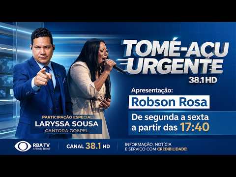 JORNAL TOMÉ-AÇU URGENTE 23/07/2026 APRESENTAÇÃO ROBSON ROSA.