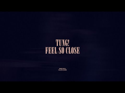 Tung! / Feel So Close