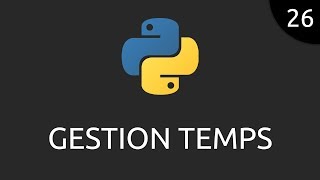 Python #26 - gestion temps