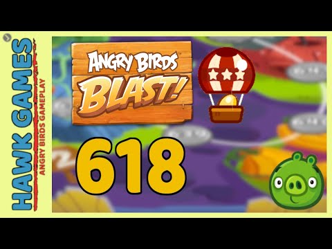 Angry Birds Blast Level 618 - 3 Stars Walkthrough, No Boosters