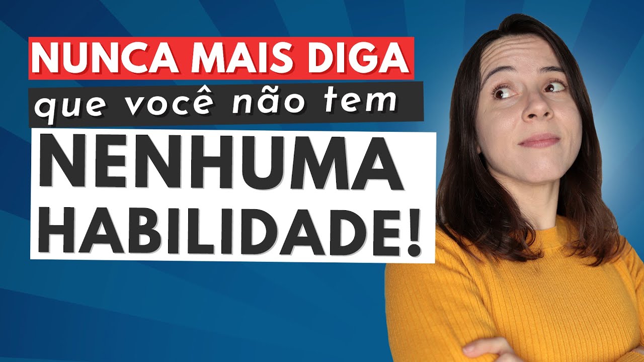 PASSOU UM TEMPO SEM TRABALHAR? CONFIRA 11 HABILIDADES PARA SE DESTACAR E CONSEGUIR UMA RECOLOCAÇÃO!