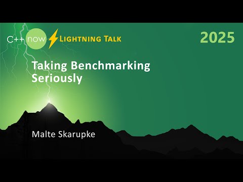 Lightning Talk: Taking C++ Benchmarking Seriously  - Malte Skarupke  - C++Now 2025