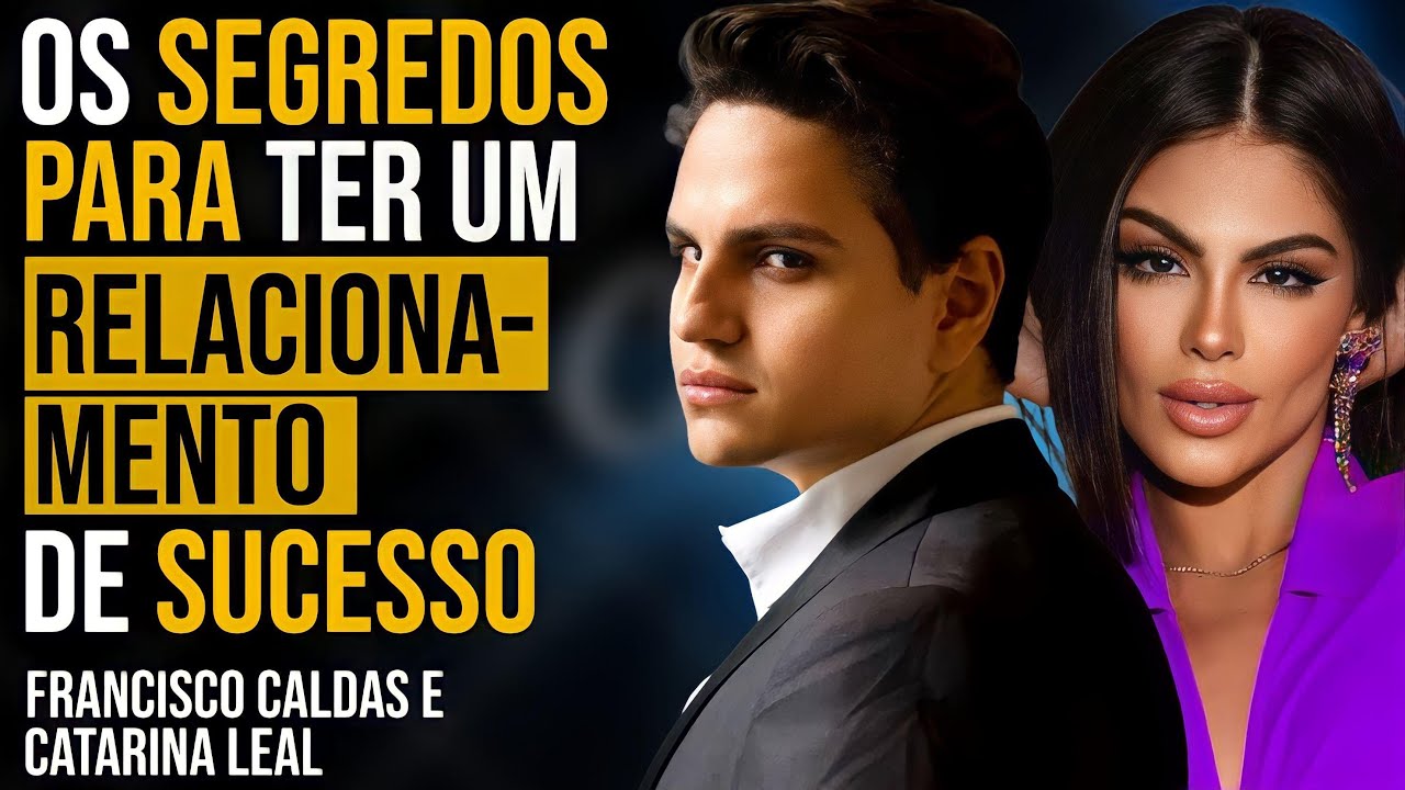 FRANCISCO CALDAS E CATARINA LEAL - OS SEGREDOS PARA TER UM RELACIONAMENTO DE SUCESSO | PAPO MILGRAU