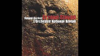 Chant d'amour pour Kermario - Roland Becker & l'Orchestre National Breton