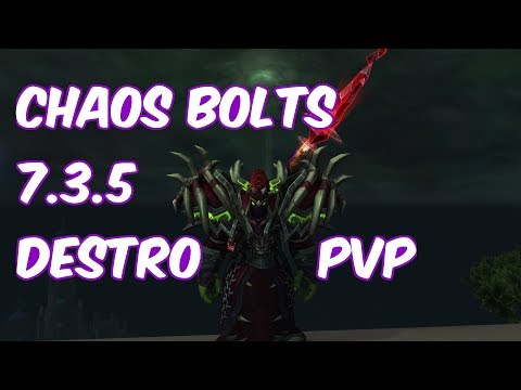 CHAOS BOLTS - 7.3.5 Destruction Warlock PvP - WoW Legion