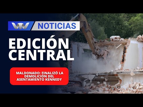 Edición Central 21/10 | Maldonado: finalizó la demolición del asentamiento Kennedy