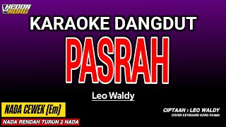 Download lagu PASRAH KARAOKE DANGDUT - LEO WALDY mp3 Download lagu PASRAH KARAOKE DANGDUT - LEO WALDY mp3