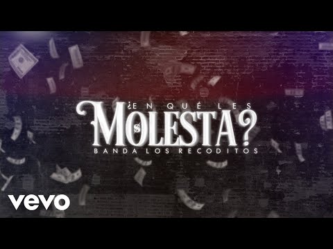 Banda Los Recoditos - ¿En Qué Les Molesta? (LETRA)