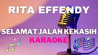 Download lagu Selamat Jalan Kekasih - RITA EFFENDY - Karaoke tanpa vocal mp3