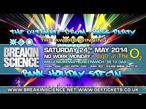 BREAKIN SCIENCE - BANK HOLIDAY SPECIAL @ INDIGO2 at the O2 (SAT 24th MAY 2014) ADVERT