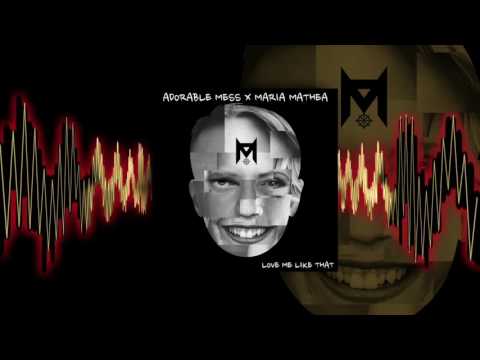 Adorable Mess - Love Me Like That ft. Maria Mathea