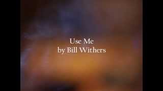 Use Me Bill Withers Lyrics