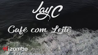 Jay C - Café com Leite | Official Video