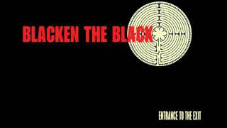 Blacken The Black's Entrance To The Exit Track 2