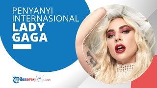 Profil Lady Gaga - Penyanyi dengan Nama Terinspirasi dari lagu Queen Berjudul 