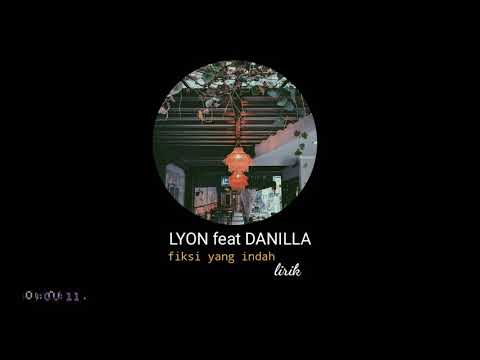 LYON feat DANILLA _  fiksi yang indah |lirik