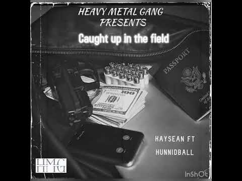 Caught up in the field ft HunnidBall