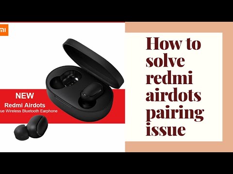 Xiaomi redmi airdots pairing/connection issue, how to solve
