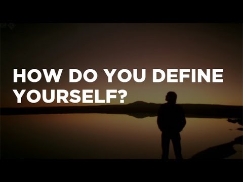 How Do You Define Yourself?