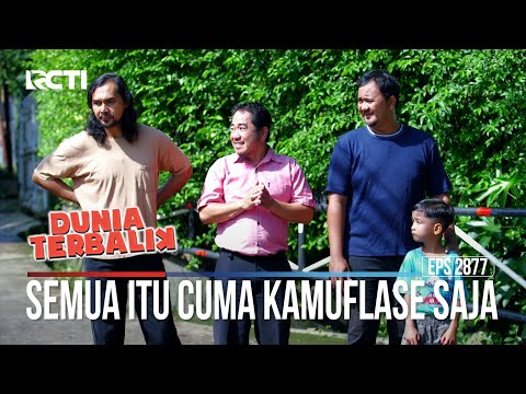 Semua Itu Cuma Kamuflase Saja - Dunia Terbalik