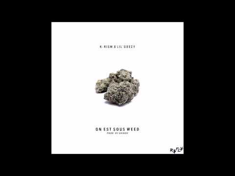 K-rism Feat Lil Geezy - On Est Sous Weed [ Nouveauté Rap 2015 ]