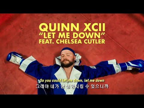 정말 싫은데 미워할 수 없는 너 / Quinn XCII & Chelsea Cutler - Let Me Down [가사/번역/한글/Lyrics]