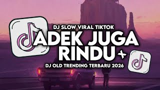Download lagu DJ ADEK JUGA RINDU REMIX 2026 mp3